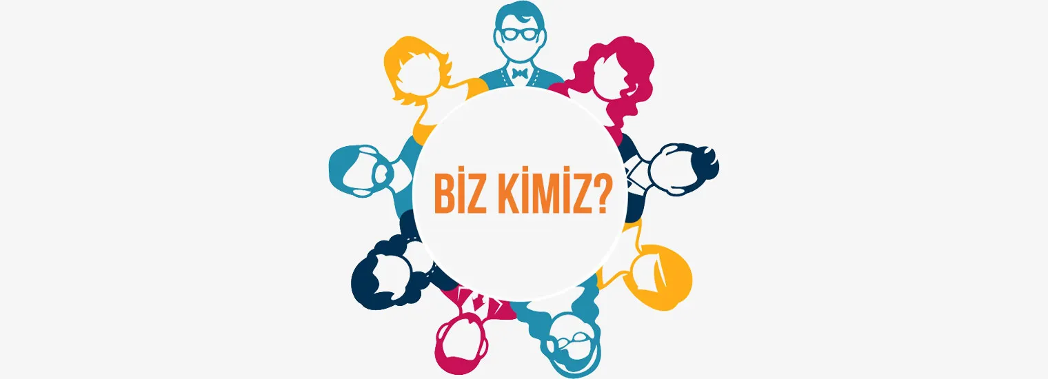 Biz Kimiz?